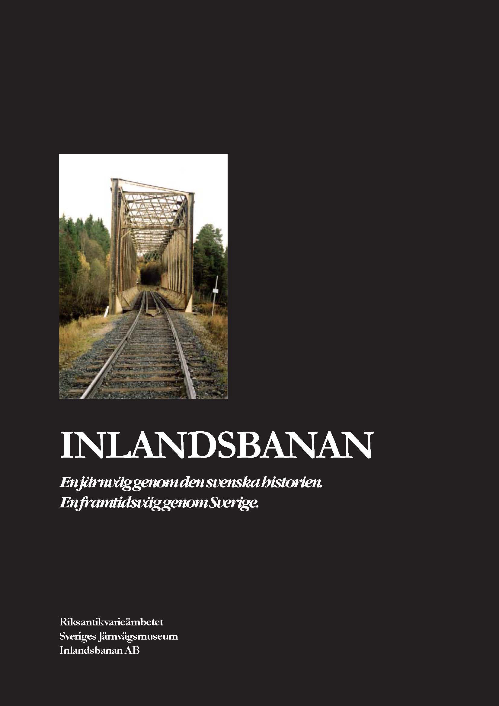 Inlandsbanan -En jrnvag genom den svenska historien (Riksantikvariembetet)